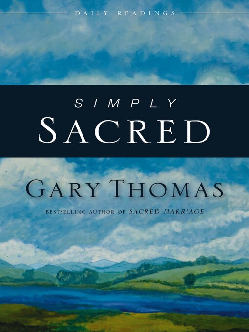Title details for Simply Sacred by Gary  Thomas - Available